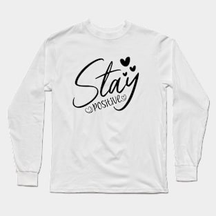 stay positive Long Sleeve T-Shirt